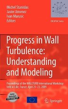 Progress in Wall Turbulence: Understanding and Modeling