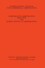 Comparative Arbitration Practice and Public Policy in Arbitration:Eighth International Arbitration Congress, New York 1986