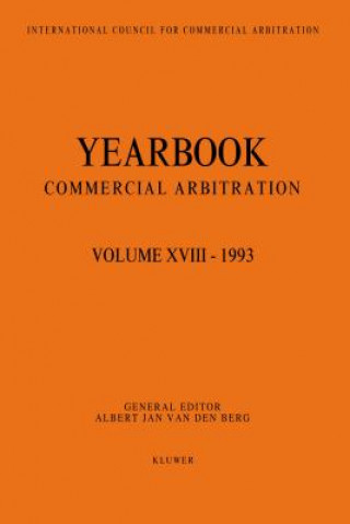 Yearbook Commercial Arbitration Volume XVIII - 1993