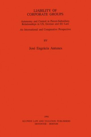 Liability of Corporate Groups:Autonomy and Control in Parent-Subsidiary Relationships in U. S., German and EEC Law: An International and Comparative P
