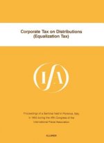 Corporate Tax on Distributions (Equalization Tax):Proceedings of a Seminar Held in Florence, Italy, in 1993 During the 47th Congress of the Internatio