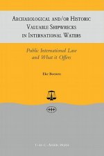 Archaeological and/or Historic Valuable Shipwrecks in International Waters:Public International Law and What It Offers