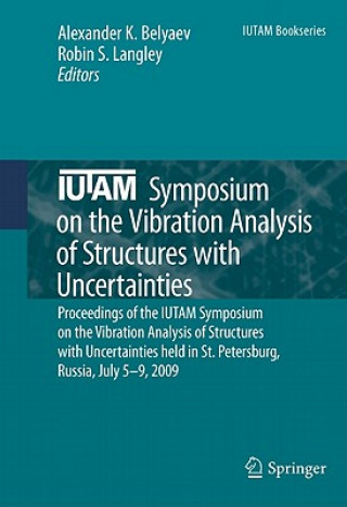 IUTAM Symposium on the Vibration Analysis of Structures with Uncertainties