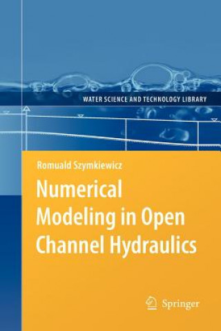 Numerical Modeling in Open Channel Hydraulics