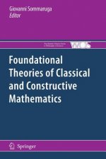 Foundational Theories of Classical and Constructive Mathematics