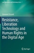 Resistance, Liberation Technology and Human Rights in the Digital Age