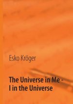 Universe in Me - I in the Universe