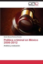 Politica Criminal En Mexico 2006-2012