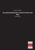 Aus Pharmazeitischer Vorzeit in Wort Und Bild