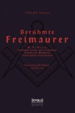 Berühmte Freimaurer: W. A. Mozart, Königin Luise von Preußen, Friedrich Rückert, Ferdinand Freiligrath