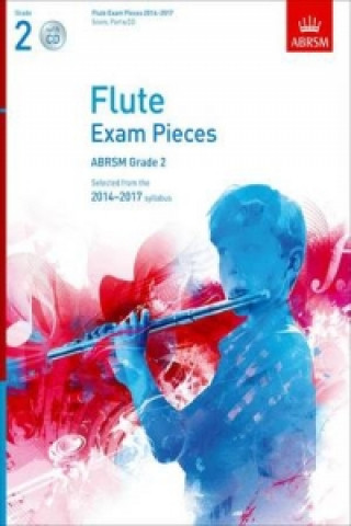 Flute Exam Pieces 2014-2017, Grade 2 Score, Part & CD