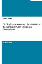 Reglementierung Der Prostitution Im 20. Jahrhundert. Ein Spiegel Der Gesellschaft?