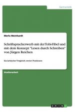 Schriftspracherwerb Mit Der Tobi-Fibel Und Mit Dem Konzept Lesen Durch Schreiben Von J rgen Reichen