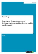 Essays zum Dokumentarischen. Dokumentarismus im Film, Theater und in der Fotografie