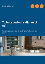 To be a perfect seller with us!