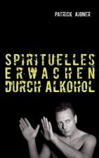 Spirituelles Erwachen durch Alkohol