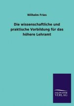 Wissenschaftliche Und Praktische Vorbildung Fur Das Hohere Lehramt
