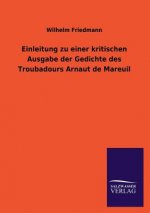 Einleitung Zu Einer Kritischen Ausgabe Der Gedichte Des Troubadours Arnaut de Mareuil