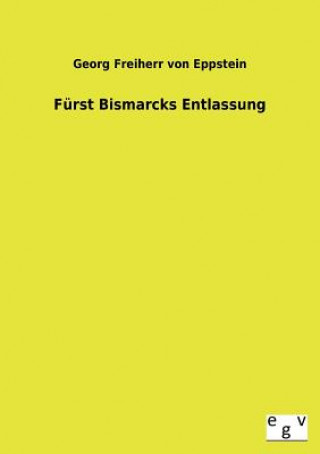 Furst Bismarcks Entlassung