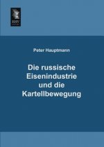 Russische Eisenindustrie Und Die Kartellbewegung
