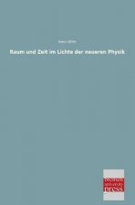 Raum Und Zeit Im Lichte Der Neueren Physik