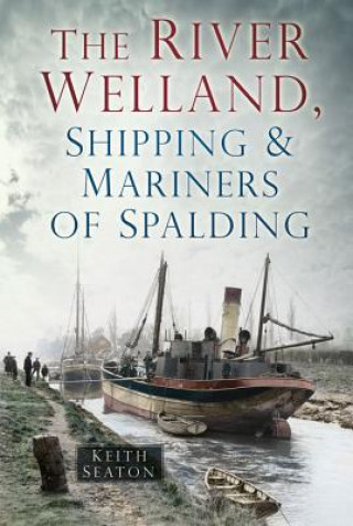 River Welland, Shipping and Mariners of Spalding