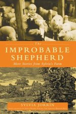 Improbable Shepherd: More Stories from Sylvia's Farm