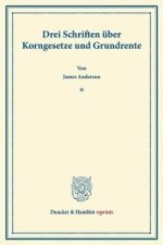 Drei Schriften über Korngesetze und Grundrente.