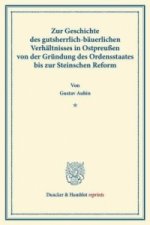 Zur Geschichte des gutsherrlich-bäuerlichen Verhältnisses in Ostpreußen.