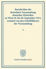 Bericht über die dreizehnte Versammlung deutscher Historiker