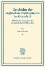 Geschichte der englischen Rechtsquellen im Grundriß.
