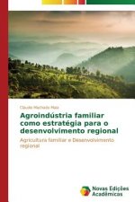 Agroindustria familiar como estrategia para o desenvolvimento regional