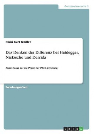 Das Denken der Differenz bei Heidegger, Nietzsche und Derrida