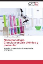 Nanotecnologia. Ciencia a escala atomica y molecular