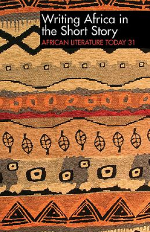 ALT 31 Writing Africa in the Short Story: African Literature Today