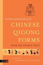 Illustrated Handbook of Chinese Qigong Forms from the Ancient Texts