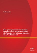 sprachgeschichtliche Wandel der deutschen Schulterminologie als Resultat der Bildungsreformen im 19. Jahrhundert