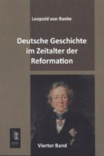 Deutsche Geschichte im Zeitalter der Reformation. Bd.4