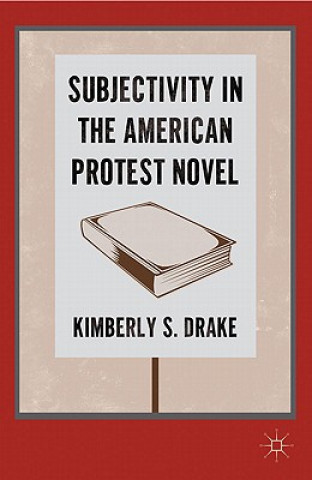 Subjectivity in the American Protest Novel