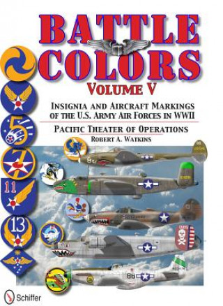 Battle Colors Vol 5: Pacific Theater of erations: Insignia and Aircraft Markings of the U.S. Army Air Forces in World War II