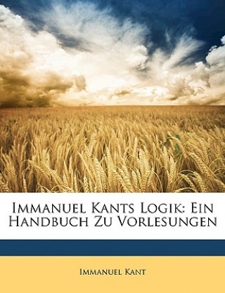 Immanuel Kants Logik: Ein Handbuch zu Vorlesungen