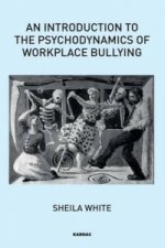 Introduction to the Psychodynamics of Workplace Bullying