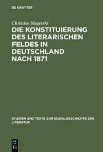 Konstituierung des literarischen Feldes in Deutschland nach 1871