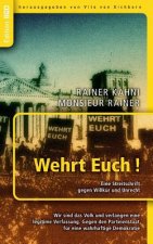 Wehrt Euch! Eine Streitschrift gegen Willkur und Unrecht