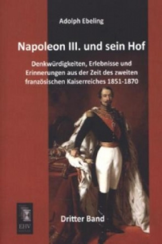 Napoleon III. und sein Hof. Bd.3