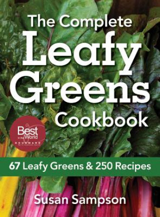 Complete Leafy Greens Cookbook: 67 Leafy Greens and 250 Recipes