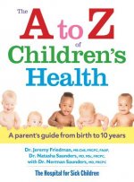 to Z of Children's Health: A Parent's Guide from Birth to 10 Years
