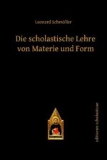 Die scholastische Lehre von Materie und Form