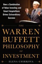 Warren Buffett Philosophy of Investment: How a Combination of Value Investing and Smart Acquisitions Drives Extraordinary Success