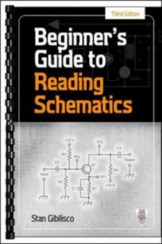 Beginner's Guide to Reading Schematics, Third Edition